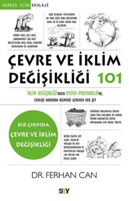 Çevre ve İklim Değişikliği 101 İklim Değişikliği'nden Kyoto Protokolu¨'ne Ekoloji Hakkında Bilmeniz - Say Yayınları