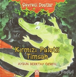 Çevreci Dostlar - Kırmızı Paletli Timsah - Altın Kitaplar Yayınevi