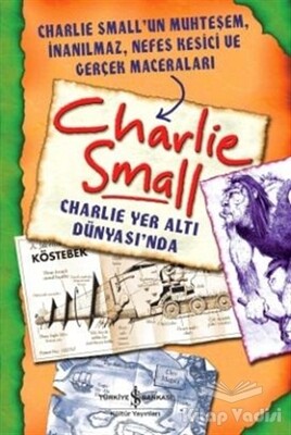 Charlie Small - Charlie Yer Altı Dünyası'nda - İş Bankası Kültür Yayınları