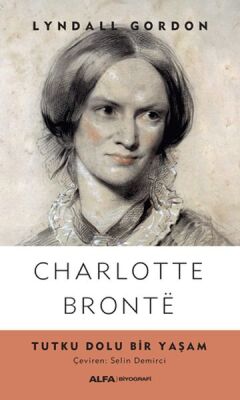 Charlotte Bronte - Tutku Dolu Bir Yaşam - 1