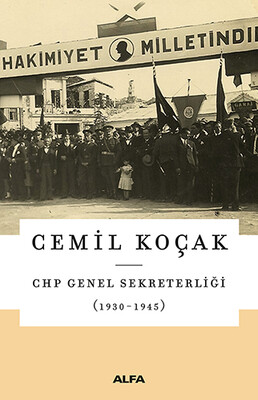 CHP Genel Sekreterliği (1930 - 1945) - Alfa Yayınları