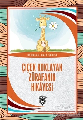 Çiçek Koklayan Zürafanın Hikayesi - Dorlion Yayınları