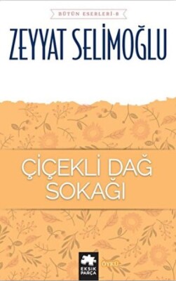 Çiçekli Dağ Sokağı - Bütün Eserleri 8 - Eksik Parça Yayınları