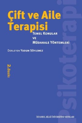 Çift ve Aile Terapisi - Temel Konular ve Müdahale Yöntemleri - İstanbul Bilgi Üniversitesi Yayınları