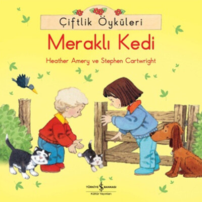 Çiftlik Öyküleri Meraklı Kedi - İş Bankası Kültür Yayınları