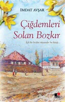 Çiğdemleri Solan Bozkır - Kesit Yayınları