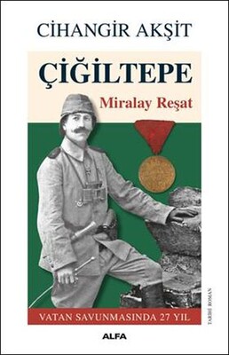 Çiğiltepe - Miralay Reşat - Alfa Yayınları