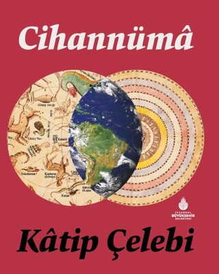 Cihannüma, Katip Çelebi - İBB Kültür A.Ş.