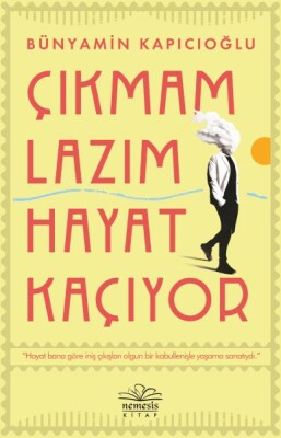 Çıkmam Lazım Hayat Kaçıyor - Nemesis Kitap