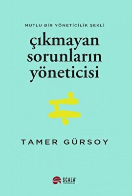 Çıkmayan Sorunların Yöneticisi - Scala Yayıncılık