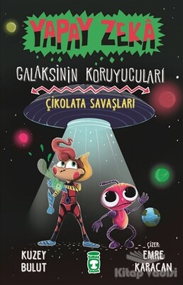 Çikolata Savaşları - Yapay Zeka Galaksinin Koruyucuları 2 - Timaş Çocuk