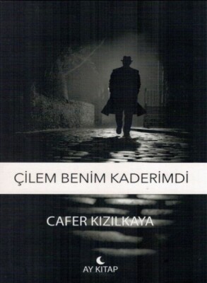 Çilem Benim Kaderimdi - Ay Kitap