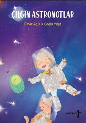 Çılgın Astronotlar - Uyurgezer Yayıncılık