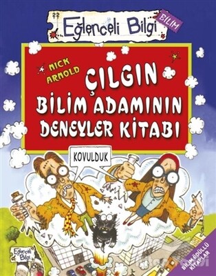 Çılgın Bilim Adamının Deneyler Kitabı - Eğlenceli Bilgi Bilim 51 - Eğlenceli Bilgi