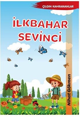 Çılgın Kahramanlar - İlkbahar Sevinci - Uludaz Yayınları