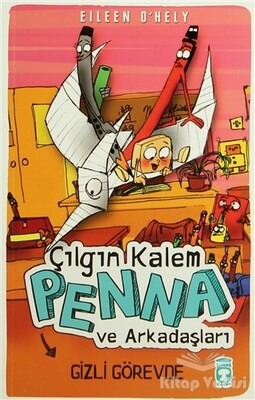 Çılgın Kalem Penna ve Arkadaşları - Gizli Görevde - Timaş Çocuk