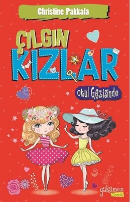 Çılgın Kızlar Okul Gezisinde - Yakamoz Yayınları