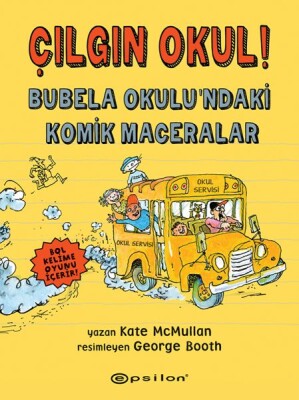 Çılgın Okul! - Bubela Okulu’ndaki Komik Maceralar - Epsilon Yayınları