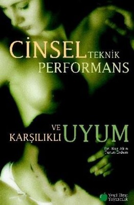 Cinsel Teknik Performans ve Kaşılıklı Uyum - Yeşil Elma Yayıncılık