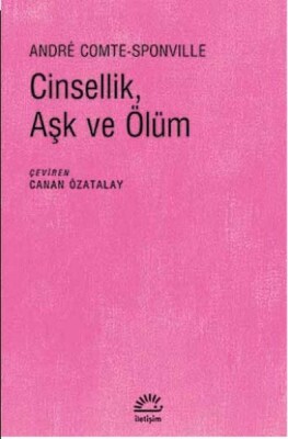 Cinsellik, Aşk ve Ölüm - İletişim Yayınları