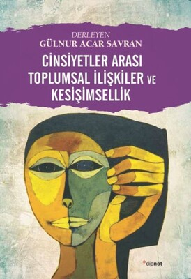 Cinsiyetler Arası Toplumsal İlişkiler ve Kesişimsellik - Dipnot Yayınları