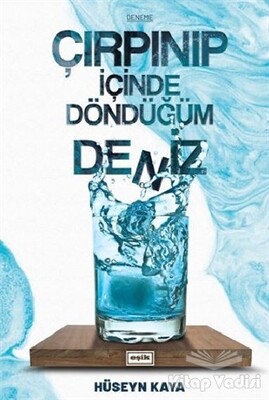 Çırpınıp İçinde Döndüğüm Deniz - Eşik Yayınları