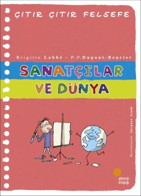 Çıtır Çıtır Felsefe 33 - Sanatçılar ve Dünya - Günışığı Kitaplığı