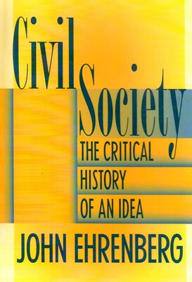 Civil Society: The Critical History of an Idea - New York Unıversıty Press