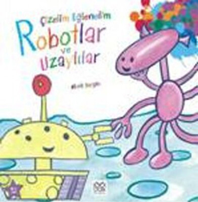 Çizelim Eğlenelim - Robotlar ve Uzaylılar - 1001 Çiçek Kitaplar