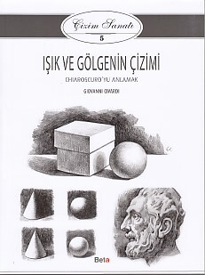 Çizim Sanatı Serisi 5 - Işık ve Gölgenin Çizimi - Beta Basım Yayım