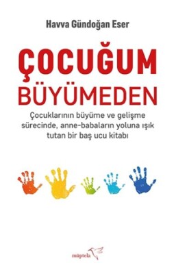 Çocuğum Büyümeden - Müptela Yayınları