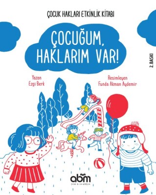 Çocuğum, Haklarım Var ! - Abm Yayınevi