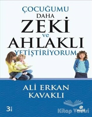 Çocuğumu Daha Zeki ve Ahlaklı Yetiştiriyorum - Hayat Yayınları