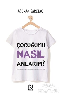 Çocuğumu Nasıl Anlarım? - Nesil Yayınları