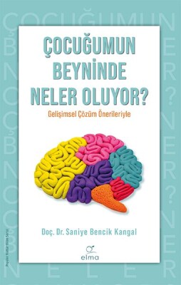 Çocuğumun Beyninde Neler Oluyor ? - Elma Yayınevi