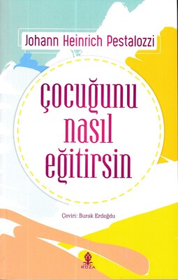 Çocuğunu Nasıl Eğitirsin - Roza Yayınevi