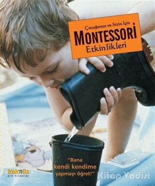 Çocuğunuz ve Sizin İçin Montessori Etkinlikleri - Kaknüs Yayınları