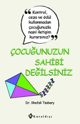 Çocuğunuzun Sahibi Değilsiniz - Kuraldışı Yayınları