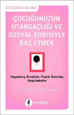 Çocuğunuzun Utangaçlığı ve Sosyal Fobisiyle Başetmek - Kuraldışı Yayınları