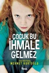 Çocuk Bu İhmale Gelmez - Nesil Yayınları