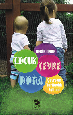 Çocuk Çevre Doğa Çevre ve Yurttaşlık Eğitimi - İmge Kitabevi Yayınları