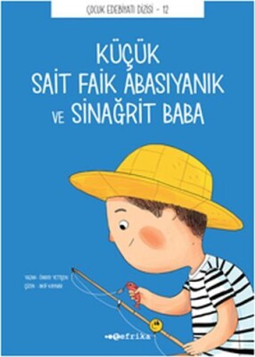 Çocuk Edebiyatı Dizisi 12 - Küçük Sait Faik Abasıyanık ve Sinağrit Baba - Tefrika Yayınevi