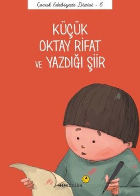 Çocuk Edebiyatı Dizisi 6 - Küçük Oktay Rifat ve Yazdığı Şiir - Tefrika Yayınevi