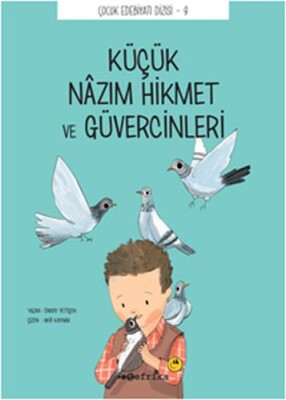 Çocuk Edebiyatı Dizisi 9 - Küçük Nazım Hikmet ve Güvercinleri - Tefrika Yayınevi