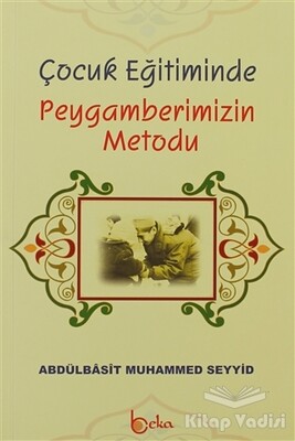 Çocuk Eğitiminde Peygamberimizin Metodu - Beka Yayınları