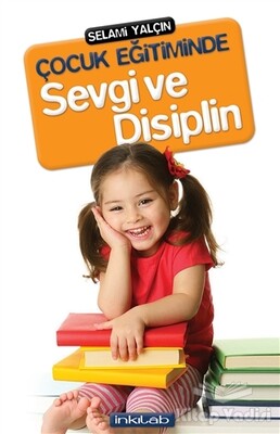 Çocuk Eğitiminde Sevgi ve Disiplin - İnkılab Yayınları