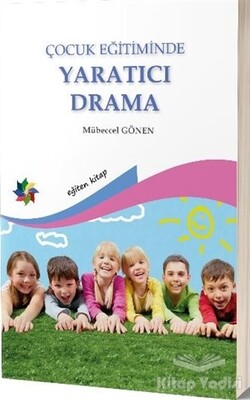 Çocuk Eğitiminde Yaratıcı Drama - Eğiten Kitap
