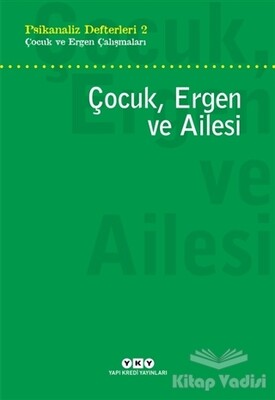 Çocuk, Ergen ve Ailesi - Yapı Kredi Yayınları