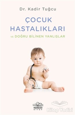 Çocuk Hastalıkları ve Doğru Bilinen Yanlışlar - Nemesis Kitap