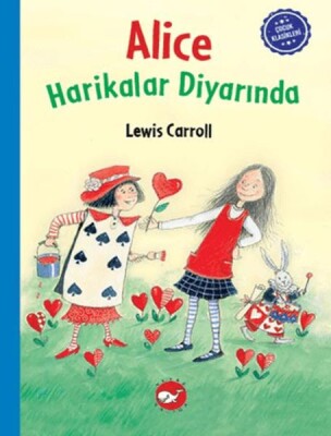 Çocuk Klasikleri: Alice Harikalar Diyarında - Beyaz Balina Yayınları